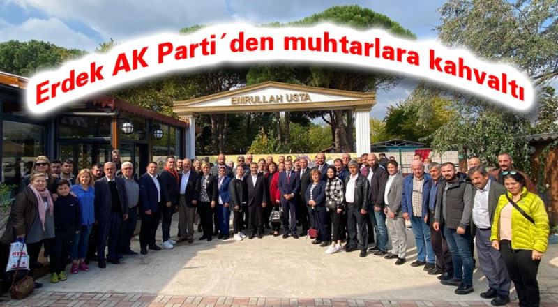 Erdek AK Parti’den muhtarlara kahvaltı  