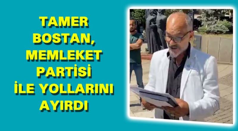 Tamer Bostan, Memleket Partisi ile yollarını ayırdı 