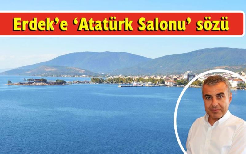 Kaymakam Atasoy’dan Erdek’e ‘Atatürk Salonu’ sözü 