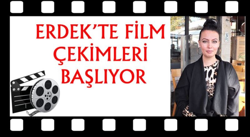 Erdek’te film çekimleri başlıyor