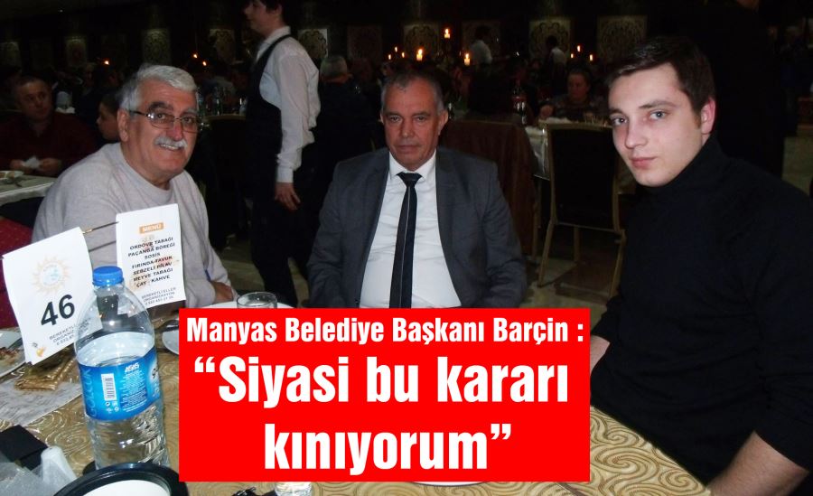 Manyas Belediye Başkanı Tancan Barçin:  