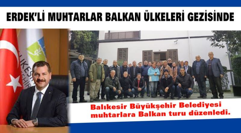 Erdek’li muhtarlar Balkan ülkeleri gezisinde 