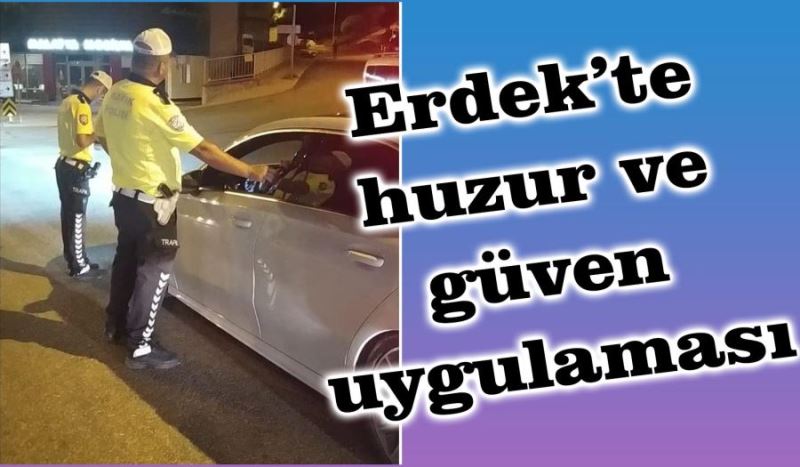 Erdek’te huzur ve güven uygulaması 