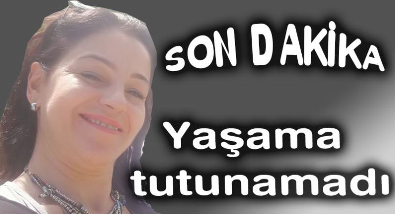 Yaşama  tutunamadı