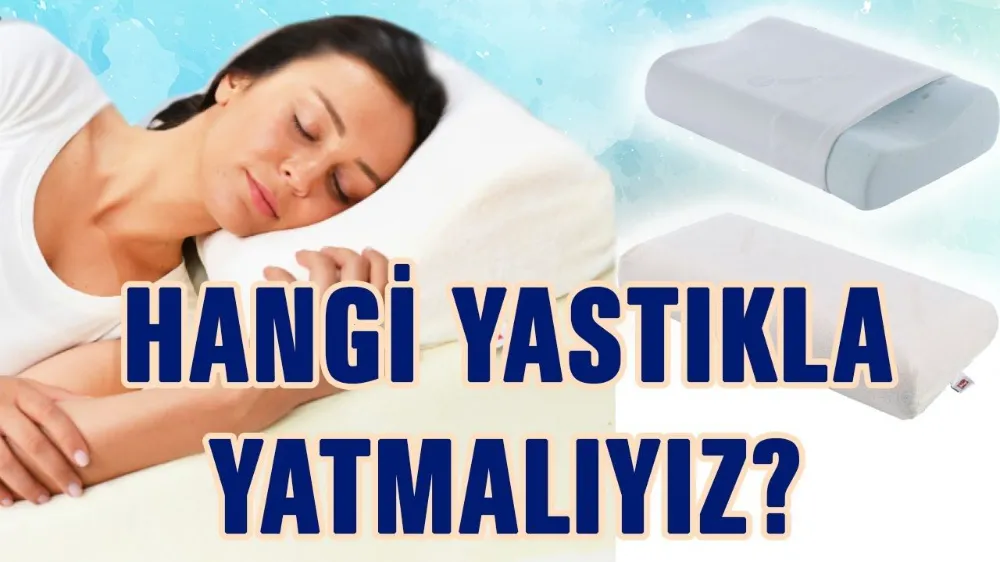 Hangi Yastıkla Yatmalıyız?