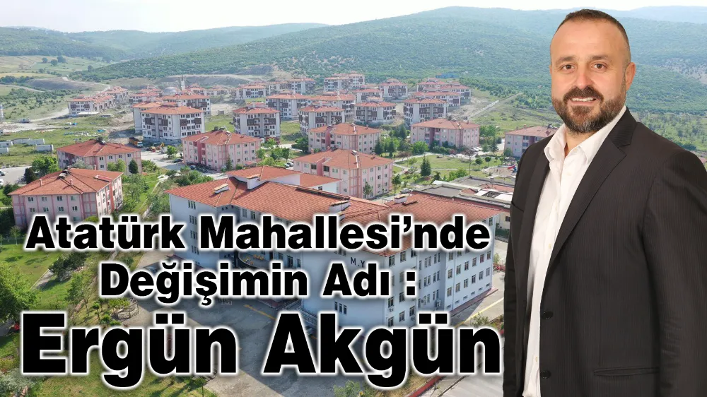 Atatürk Mahallesi’nde Değişimin Adı :