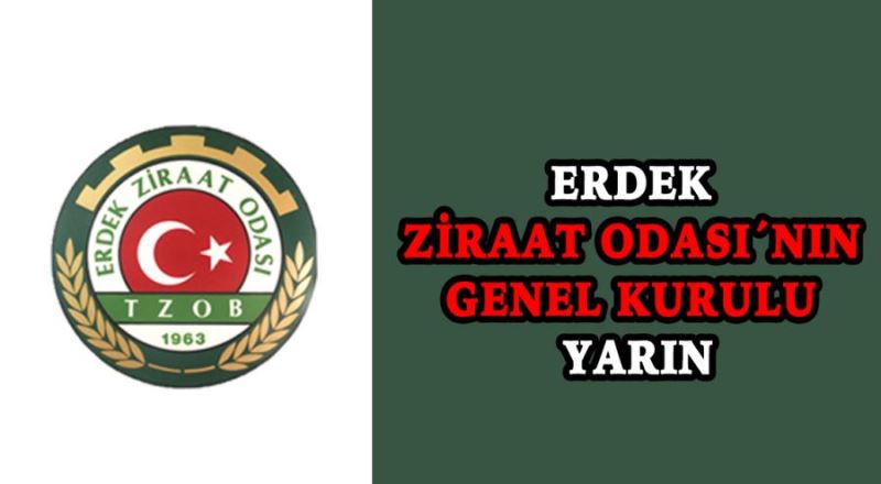 Erdek Ziraat Odası´nın Genel Kurulu yarın