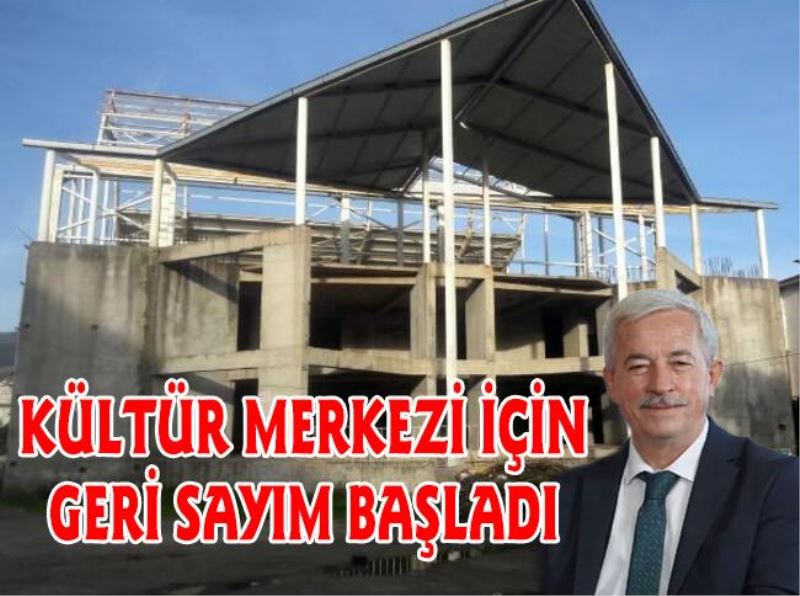 Kültür Merkezi için geri sayım başladı 