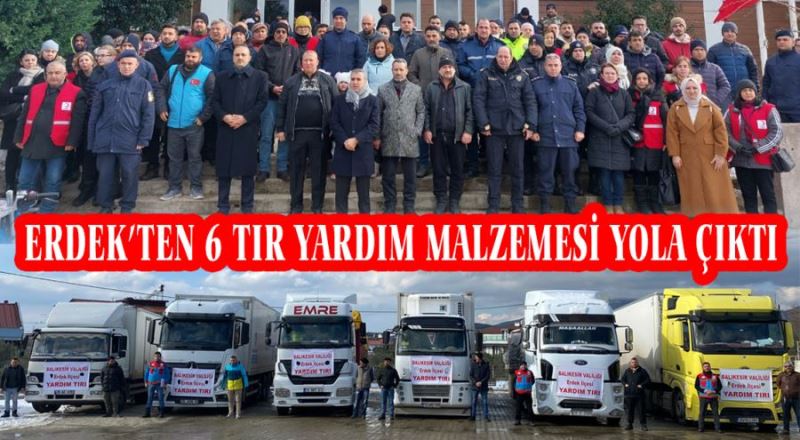 YARDIM MALZEMESİ YÜKLÜ 6 TIR YOLA ÇIKTI 