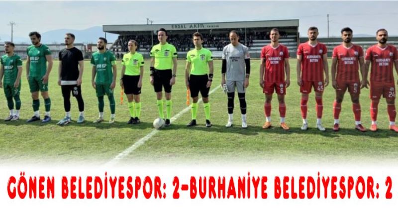 Gönen Belediyespor: 2-Burhaniye Belediyespor: 2