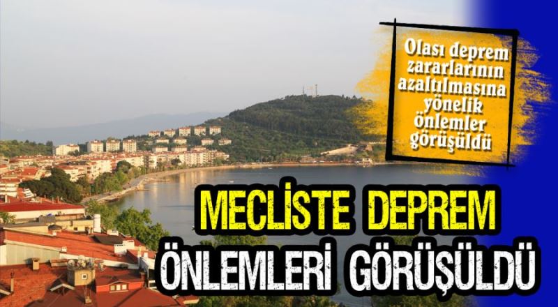 MECLİSTE DEPREM ÖNLEMLERİ GÖRÜŞÜLDÜ