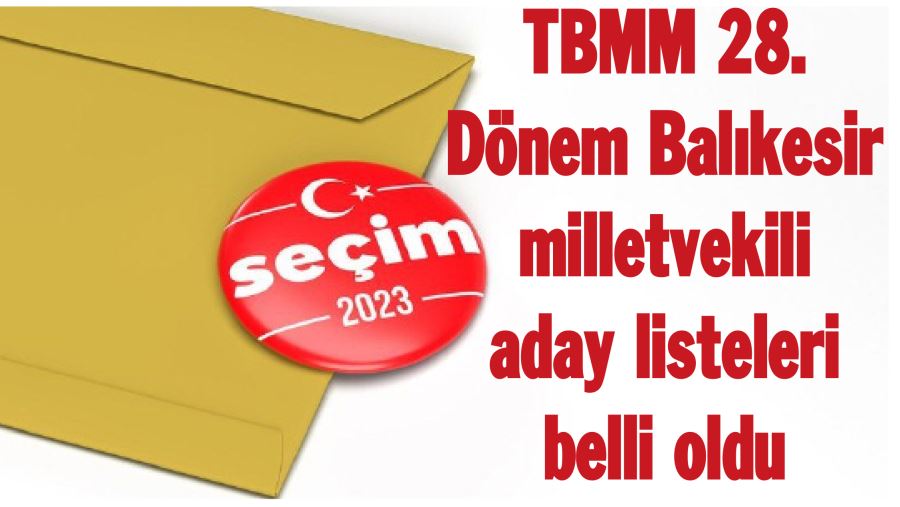 TBMM 28. Dönem Balıkesir milletvekili  aday listeleri belli oldu 