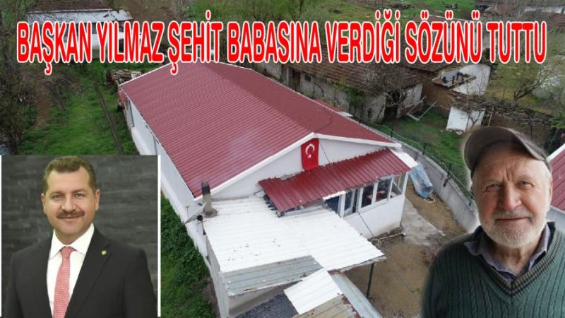 Başkan Yılmaz şehit babasına verdiği sözünü tuttu 