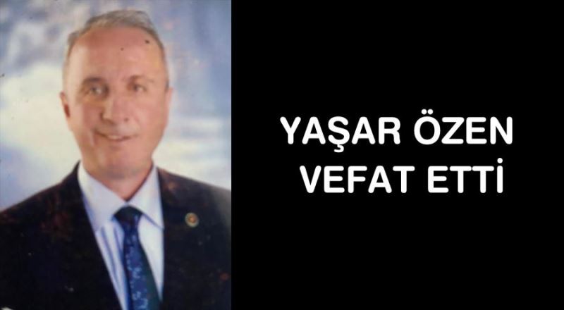 Yaşar Özen vefat etti