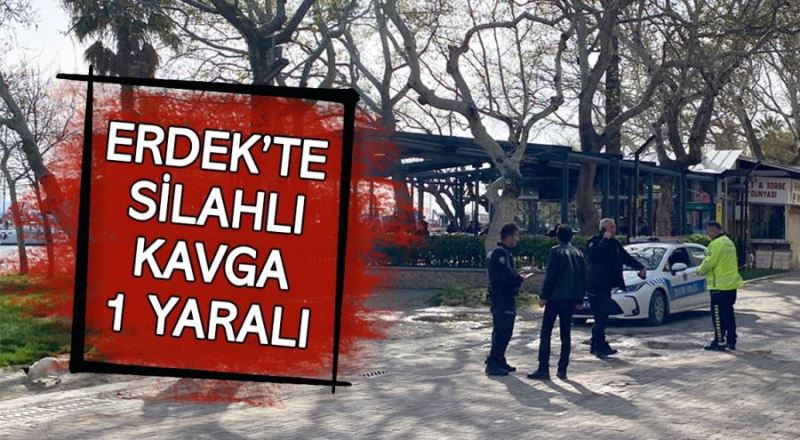 SİLAHLI KAVGA: 1 YARALI 