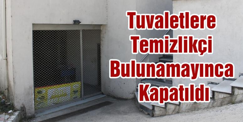 Tuvaletlere Temizlikçi Bulunamayınca Kapatıldı