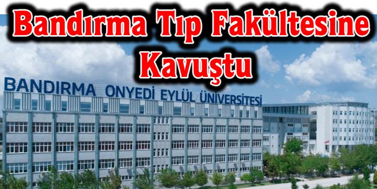 Bandırma Tıp Fakültesine Kavuştu