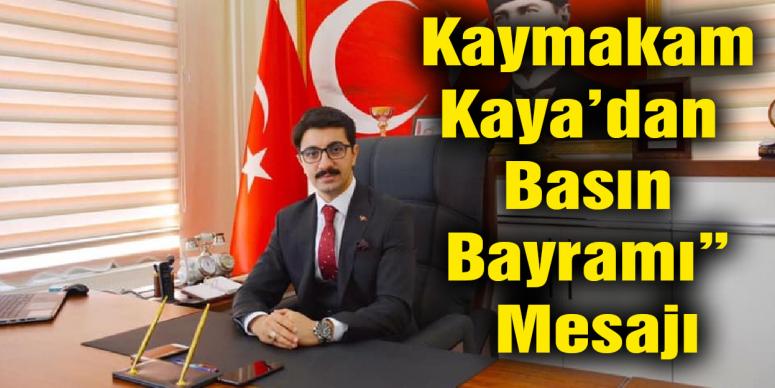 Kaymakam Kaya’dan  Basın Bayramı” Mesajı