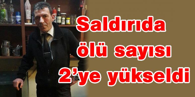 Saldırıda ölü sayısı 2’ye yükseldi 