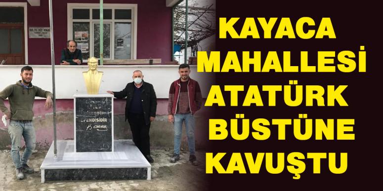 Kayaca Mahallesi Atatürk büstüne kavuştu 