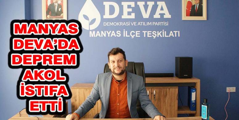 Manyas DEVA’da Deprem Akol İstifa Etti