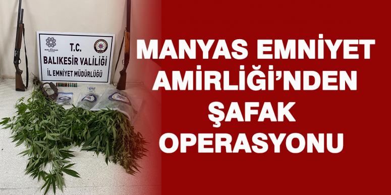 Manyas Emniyet Amirliği’nden şafak operasyonu 