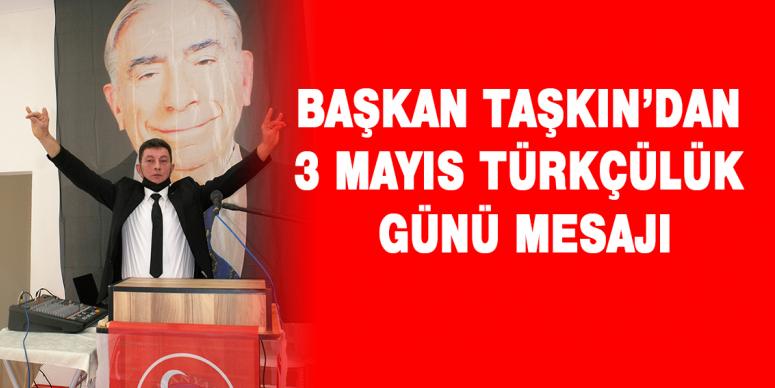 Başkan Taşkın’dan 3 Mayıs Türkçülük Günü Mesajı