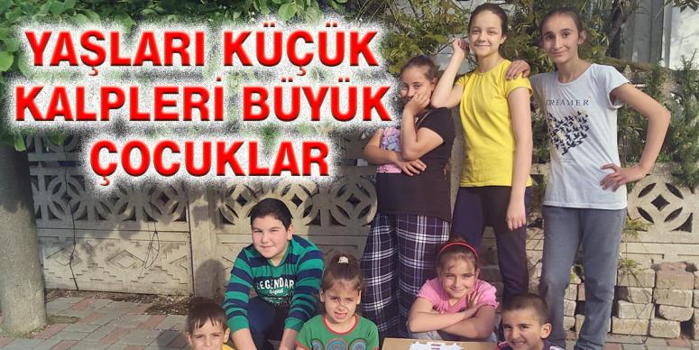 Yaşları küçük kalpleri büyük çocuklar