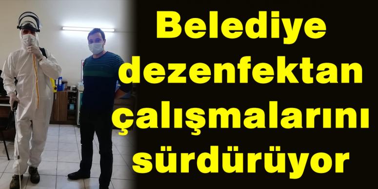 Belediye dezenfektan çalışmalarını sürdürüyor 