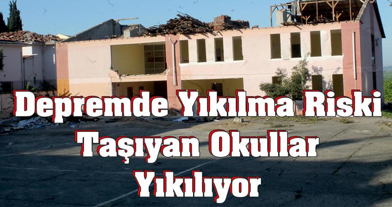 Depremde yıkılma riski taşıyan okullar yıkılıyor