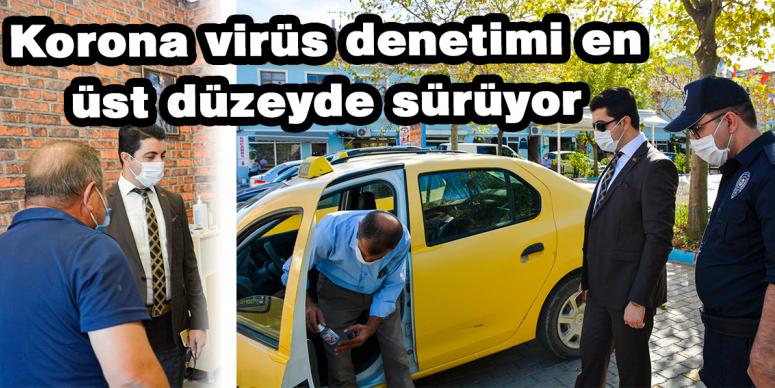 Korona virüs denetimi en üst düzeyde sürüyor 