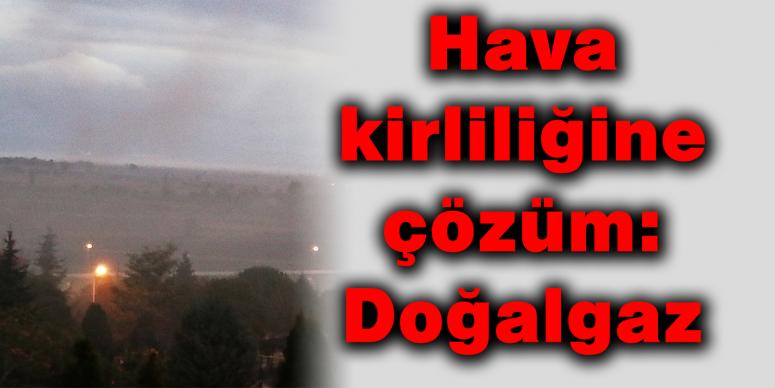 Hava kirliliğine çözüm: Doğalgaz 