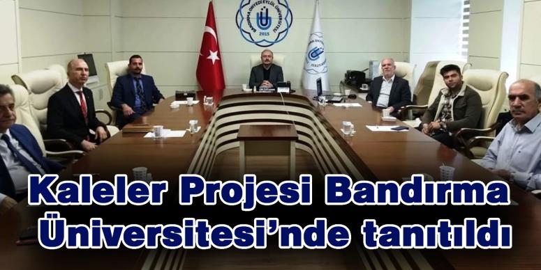 Kaleler Projesi Bandırma Üniversitesi’nde tanıtıldı 