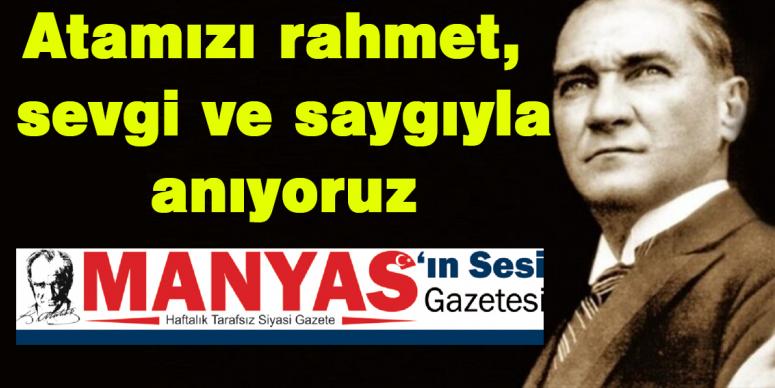 Atamızı rahmet, sevgi ve saygıyla anıyoruz 